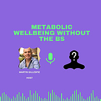 Metabolic Wellbeing without the BS