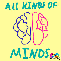 All Kinds of Minds: Neurodiversity in Our World