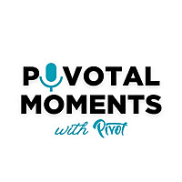 Pivotal Moments | With Pivot