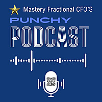 Mastery Fractional CFO's 'Punchy' Podcast