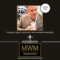 Talking About Watches With MrWatchMaster