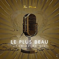 Le plus beau jour de ma vie