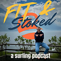 Fit & Stoked - a surfing podcast