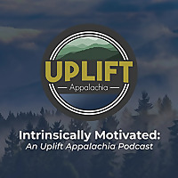 Intrinsically Motivated: An Uplift Appalachia Podcast