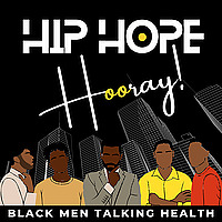 Hip, Hope, Hooray! Black Men Talking Health