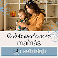 Club de ayuda para mam&aacute;s (Help Club for Moms)