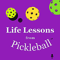 Life Lessons from Pickleball&trade;