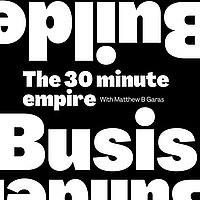 The 30-Minute Empire