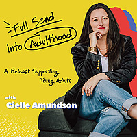 Full Send into Adulthood: A Podcast Supporting Young Adults