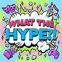 What the Hype?! Pop Culture Podcasting