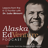 Alaska EdVenture: Lessons from the K-12 Frontier with Dr. Meinert