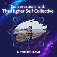 Conversations with The Higher Self Collective & Tara Cridland