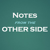Notes From The Other Side