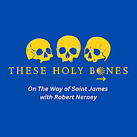 These Holy Bones: Walking the Camino de Santiago