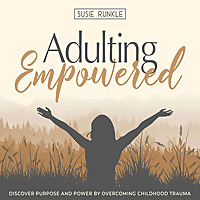 Adulting Empowered | Heal Childhood Wounds, Identity In Christ, Purpose Filled Life, Forgiving, Immi