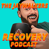 The Jaywalkers Recovery Podcast