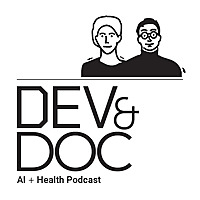 Dev and Doc: AI For Healthcare Podcast
