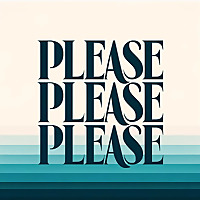 Please, please, please
