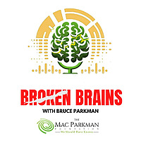 Broken Brains with Bruce Parkman