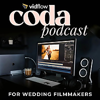 Coda Podcast - For Wedding Filmmakers