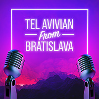 Telavivian from Bratislava Podcast