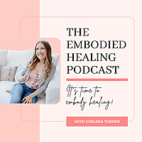 The Embodied Healing Podcast