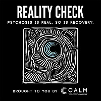 Reality Check. Psychosis is Real, so is Recovery.