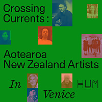 Crossing Currents: Aotearoa New Zealand Artists in Venice
