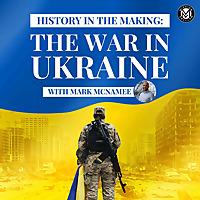History in the Making: The War in Ukraine