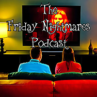 The Friday Nightmares Podcast