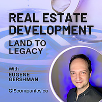 Real Estate Development: Land to Legacy