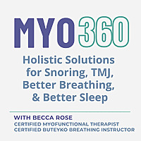MYO 360: Holistic Solutions for Snoring, TMJ, Better Breathing and Better Sleep
