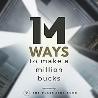 A Million Ways to Make a Million Bucks