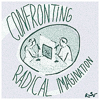 Confronting Radical Imagination [Radical Spatial Futures]