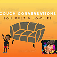 Couch Conversations with Soulfult and Lowlife