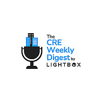 The CRE Weekly Digest by LightBox
