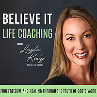 Believe It Life Coaching : Find Freedom and Healing Through the Truth of God's Word , Faith, Purpose