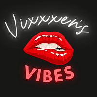 Vixxxen's Vibes