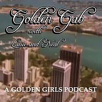 Golden Gab with Lanie and Neal: A Golden Girls Podcast