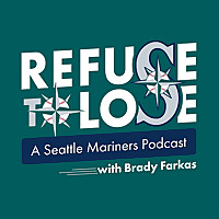 Refuse to Lose - a Seattle Mariners Podcast