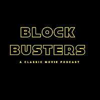 Blockbusters: A classic movie podcast