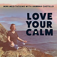 Love Your Calm: Mini Meditations