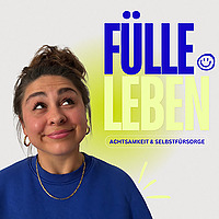 F&Uuml;LLE LEBEN Achtsamkeit & Selbstf&uuml;rsorge