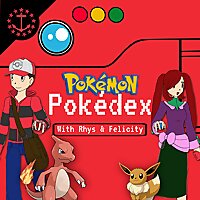 The Pokemon Pokedex With Rhys & Felicity: A Pokemon Podcast