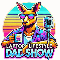 The Laptop Lifestyle Dad Show