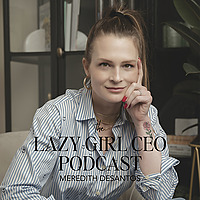 The Lazy Girl CEO Podcast