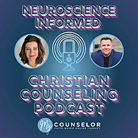 The Neuroscience Informed Christian Counseling&reg; Podcast