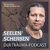 SeelenScherben Der Trauma-Podcast von Raphael Kempermann