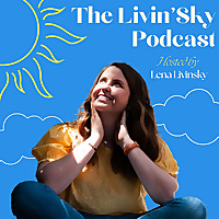 The Livin'Sky Podcast