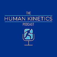 The Human Kinetics Podcast